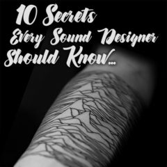 10 Secrets Every Sound Designer Should Know