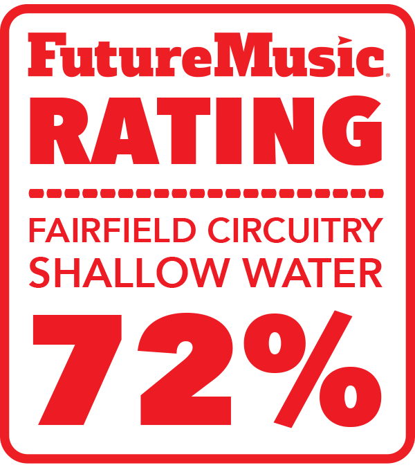 Fairfield Circuitry Shallow Water Guitar Pedal Review FutureMusic Rating 72%