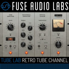 Fuse Audio Labs Unleashes Tube Lab Retro Channel Strip Plug-In