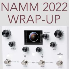 NAMM 2022 Wrap-Up