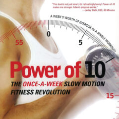 Power of 10: The Once-A-Week Slow Motion Fitness Revolution By Adam Zickerman Review