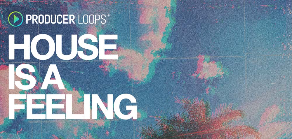 Producer Loops House Is A Feeling