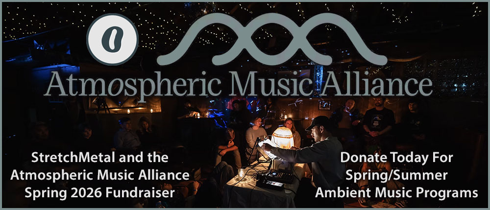 StretchMetal Atmospheric Music Alliance 2026 Fundraiser - Donate today!