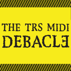 The TRS MIDI Debacle