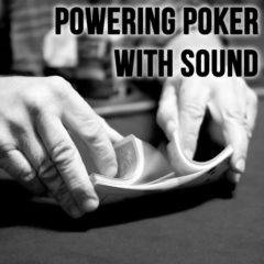 Powering Poker With Sound